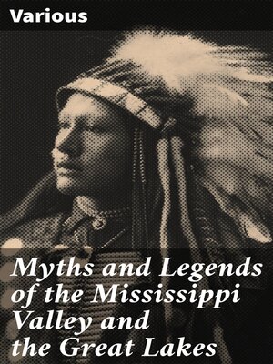 cover image of Myths and Legends of the Mississippi Valley and the Great Lakes